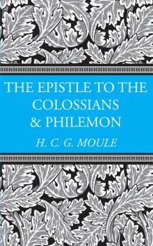 Скачать The Epistles to the Colossians and Philemon - Handley C.G. Moule
