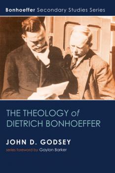 Скачать The Theology of Dietrich Bonhoeffer - John D. Godsey