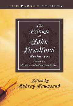 Скачать The Writings of John Bradford - John Bradford