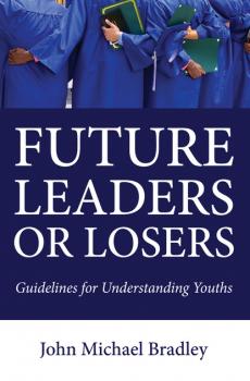 Скачать Future Leaders or Losers - John M. Bradley