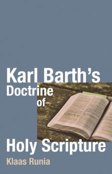 Скачать Karl Barth’s Doctrine of Holy Scripture - Klaas Runia