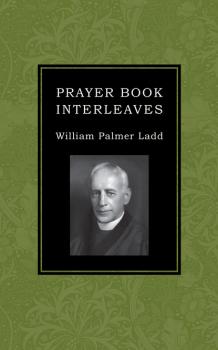 Скачать Prayer Book Interleaves - William Palmer Ladd