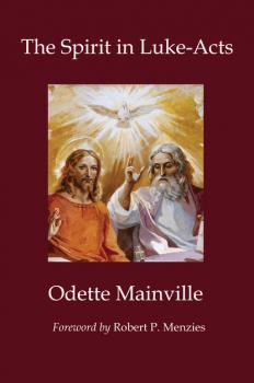 Скачать The Spirit in Luke-Acts - Odette Mainville