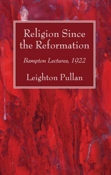 Скачать Religion Since the Reformation - Leighton Pullan
