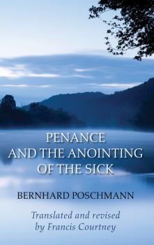 Скачать Penance and the Anointing of the Sick - Bernhard Poschmann