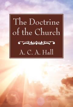Скачать The Doctrine of the Church - A. C. A. Hall