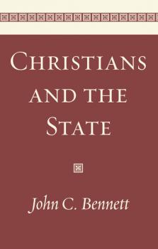 Скачать Christians and the State - John C. Bennett