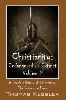 Скачать Christianity: Endangered or Extinct, Volume 2 - Thomas Kessler