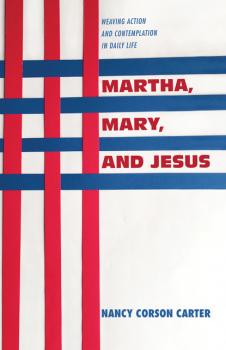 Скачать Martha, Mary, and Jesus - Nancy Corson Carter