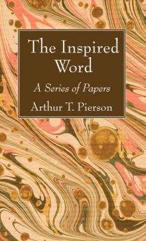 Скачать The Inspired Word - Arthur T. Pierson
