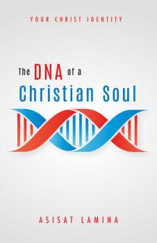 Скачать The DNA of a Christian Soul - Asisat Lamina
