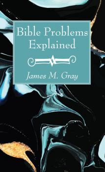 Скачать Bible Problems Explained - James M. Gray