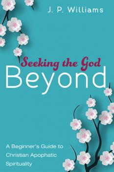 Скачать Seeking the God Beyond - J. P. Williams