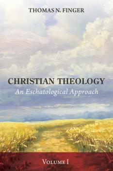 Скачать Christian Theology, Volume One - Thomas N. Finger