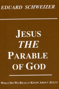 Скачать Jesus, the Parable of God - Eduard Schweizer