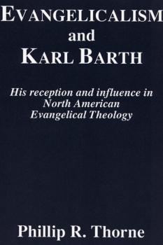 Скачать Evangelicalism and Karl Barth - Phillip R. Thorne