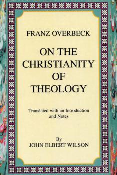 Скачать On the Christianity of Theology - Franz Overbeck