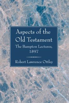 Скачать Aspects of the Old Testament - Robert Lawrence Ottley