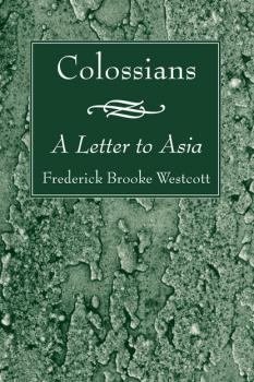 Скачать Colossians - Frederick Brooke Westcott