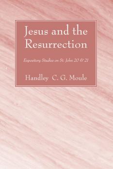 Скачать Jesus and the Resurrection - Handley C.G. Moule