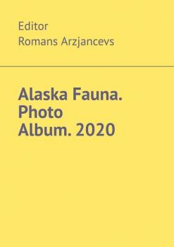 Скачать Alaska Fauna. Photo Album. 2020 - Romans Arzjancevs