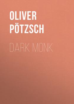 Скачать Dark Monk - Оливер Пётч