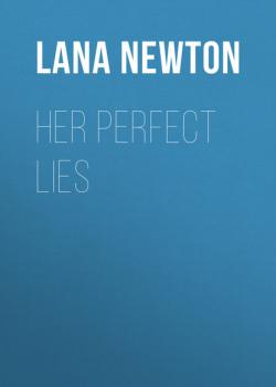 Скачать Her Perfect Lies - Lana Newton