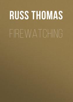 Скачать Firewatching - Russ Thomas