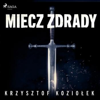 Скачать Miecz zdrady - Krzysztof Koziołek