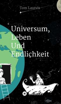 Скачать Universum, Leben und Endlichkeit - Tom Lautvis