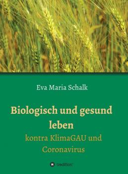 Скачать Biologisch und gesund leben - Eva Maria Schalk