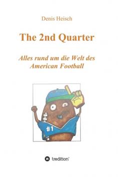 Скачать The 2nd Quarter - Alles rund um die Welt des American Football - Denis Heisch