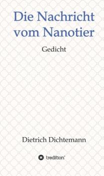 Скачать Die Nachricht vom Nanotier - Dietrich Dichtemann