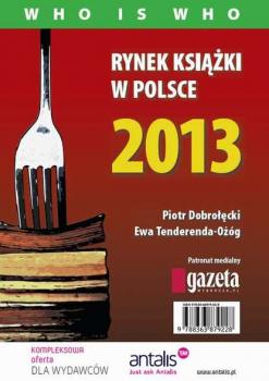 Скачать Rynek książki w Polsce 2013. Who is who - Piotr Dobrołęcki