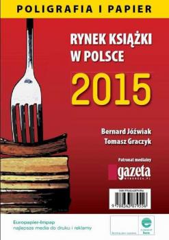 Скачать Rynek książki w Polsce 2015 Poligrafia i Papier - Bernard Jóźwiak