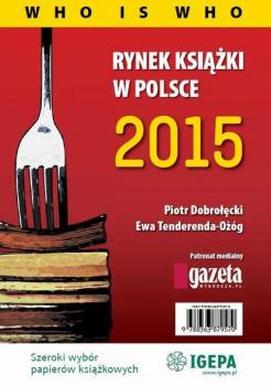 Скачать Rynek książki w Polsce 2015 Who is who - Piotr Dobrołęcki