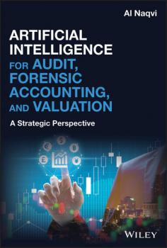Скачать Artificial Intelligence for Audit, Forensic Accounting, and Valuation - Al Naqvi