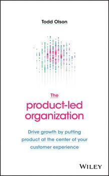 Скачать The Product-Led Organization - Todd Olson