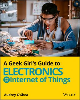 Скачать A Geek Girl's Guide to Electronics and the Internet of Things - Audrey O'Shea