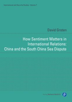 Скачать How Sentiment Matters in International Relations: China and the South China Sea Dispute - David Groten