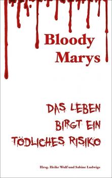 Скачать Bloody Marys - das Leben birgt ein tödliches Risiko - Sabine Ludwigs