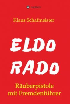 Скачать ELDORADO - Räuberpistole mit Fremdenführer - Klaus Schafmeister