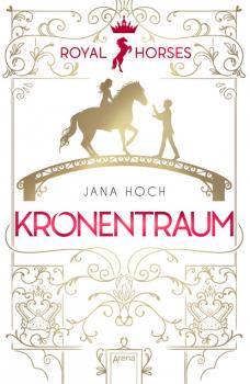 Скачать Royal Horses (2). Kronentraum - Jana Hoch