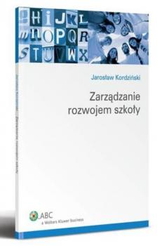 Скачать Zarządzanie rozwojem szkoły - Jarosław Kordziński