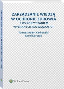 Скачать Zarządzanie wiedzą w ochronie zdrowia z wykorzystaniem wybranych rozwiązań ICT - Tomasz Adam Karkowski