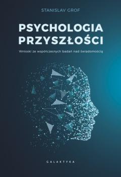 Скачать Psychologia przyszłości - Stanislav  Grof