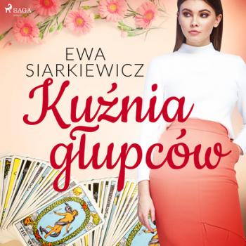 Скачать Kuźnia głupców - Ewa Siarkiewicz