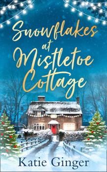 Скачать Snowflakes at Mistletoe Cottage - Katie Ginger