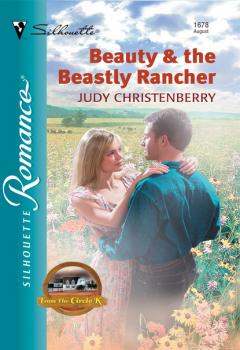 Скачать Beauty and The Beastly Rancher - Judy Christenberry