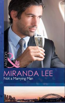 Скачать Not a Marrying Man - Miranda Lee